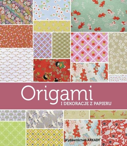 okładka Origami i dekoracje z papieru papieru książka | Descamps Ghylenn, Zawanowska Maria, Pellerin Jean-Baptiste