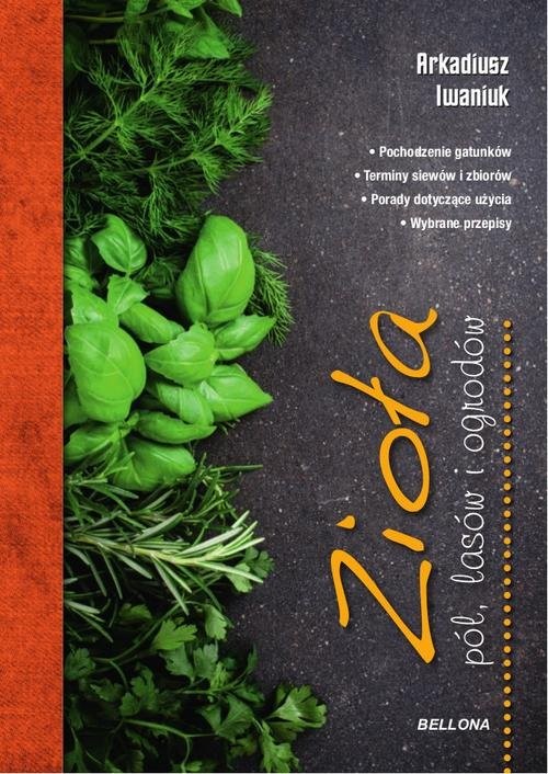 okładka Zioła pól, lasów i ogrodów książka | Arkadiusz Iwaniuk