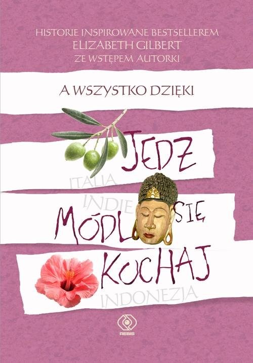 okładka A wszystko dzięki Jedz, módl się, kochaj książka