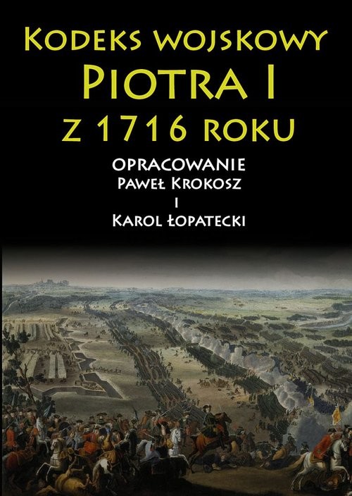 okładka Kodeks wojskowy Piotra I z 1716 roku książka | Paweł Krokosz, Karol Łopatecki