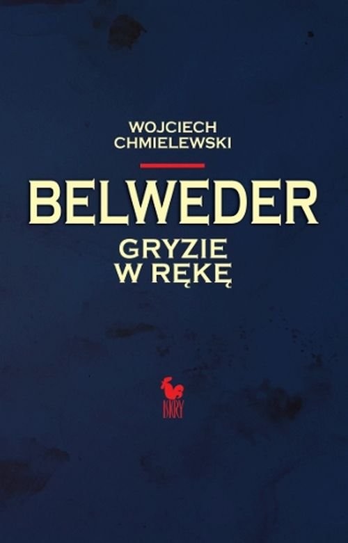 okładka Belweder gryzie w rękę książka | Wojciech Chmielewski