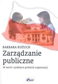 okładka Zarządzanie publiczne W teorii i praktyce polskich organizacji książka | Barbara Kożuch