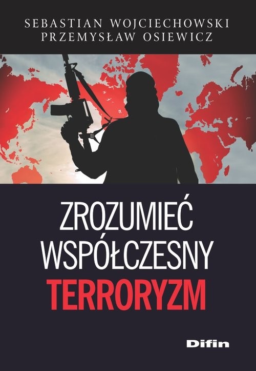 okładka Zrozumieć współczesny terroryzm książka | Sebastian Wojciechowski, Przemysław Osiewicz