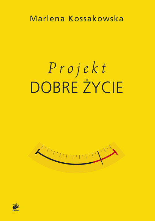 okładka Projekt Dobre Życie książka | Kossakowska Marlena