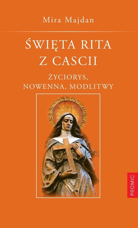 okładka Święta Rita z Cascii Życiorys, nowenna, modlitwy książka | Majdan Mira