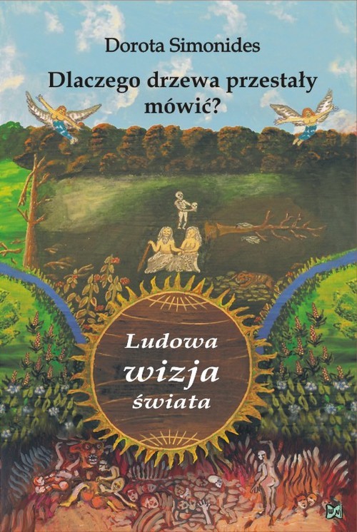 okładka Dlaczego drzewa przestały mówić Ludowa wizja świata książka | Simonides Dorota