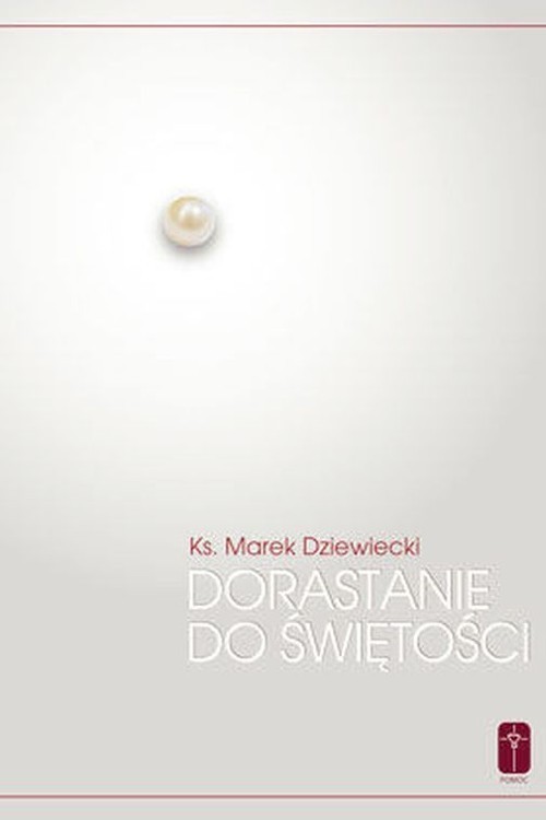 okładka Dorastanie do świętości książka | ks. Marek Dziewiecki