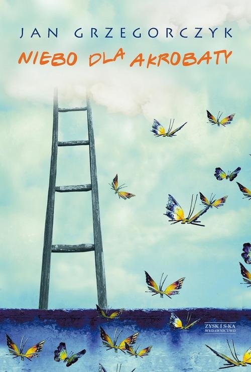okładka Niebo dla akrobaty książka | Jan Grzegorczyk