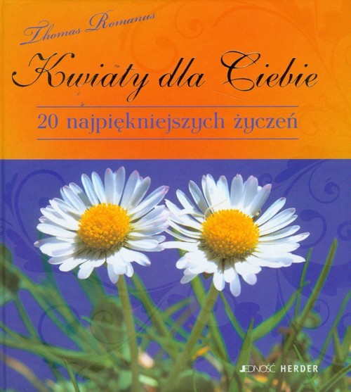 okładka Kwiaty dla Ciebie 20 najpiękniejszych życzeń książka | Romanus Thomas