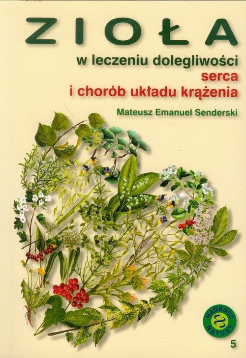 okładka Zioła w leczeniu dolegliwości serca i układu krążenia książka | Mateusz Emanuel Senderski