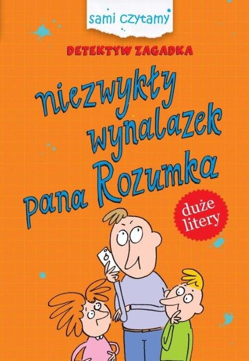 okładka Detektyw Zagadka Niezwykły wynalazek pana Rozumka Sami czytamy książka | Iwona Czarkowska