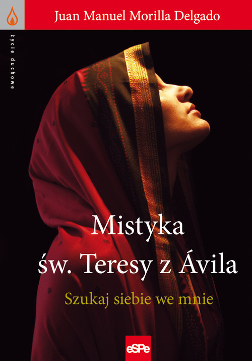 okładka Mistyka św. Teresy z Ávila Szukaj siebie we mnie książka | Juan Delgado, Morilla Manuel