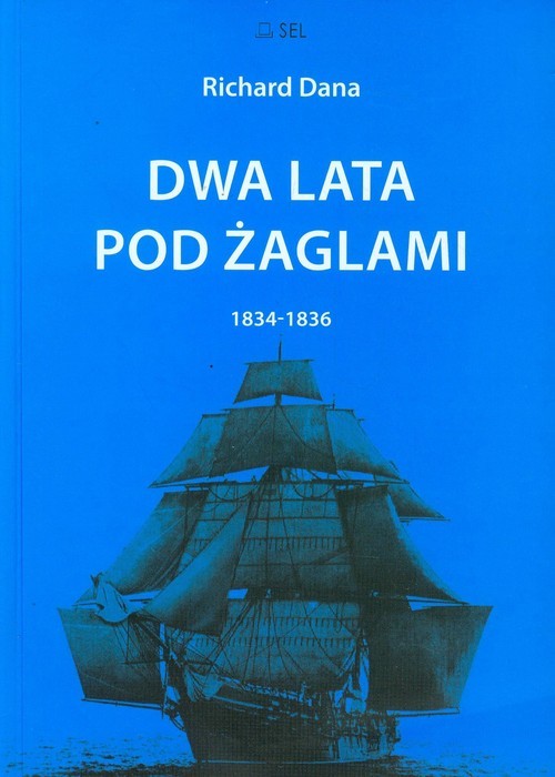 okładka Dwa lata pod żaglami 1834-1836 książka | Dana Richard