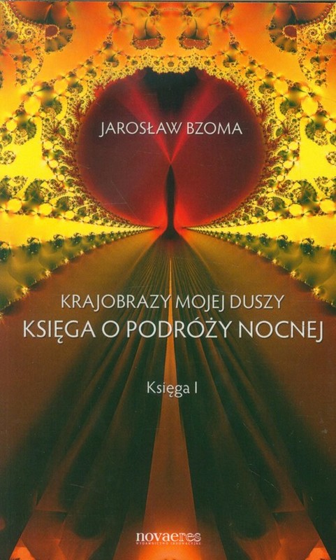 okładka Krajobrazy mojej duszy Księga o podróży nocnej Księga 1 książka | Jarosław Bzoma