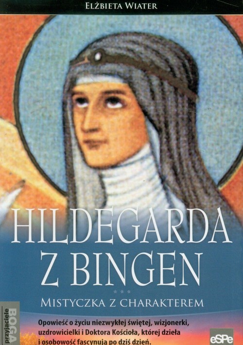 okładka Hildegarda z Bingen Mistyczka z charakterem książka | Elżbieta Wiater