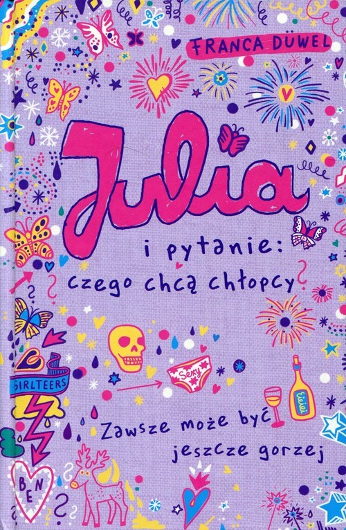 okładka Julia i pytanie: czego chcą chłopcy? Zawsze może być jeszcze gorzej książka | Duwel Franca