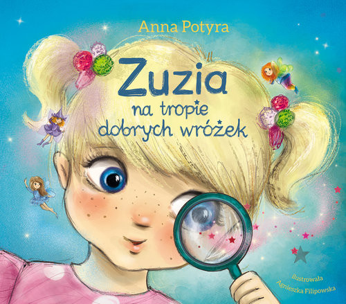 okładka Zuzia na tropie dobrych wróżek książka | Anna Potyra