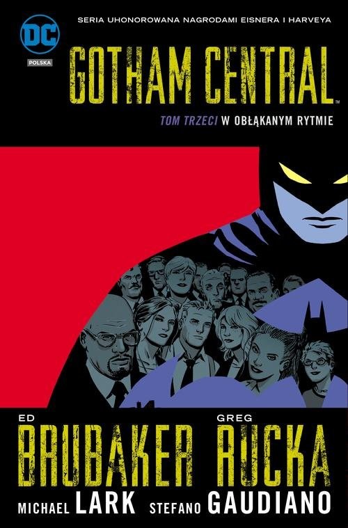 okładka Gotham Central Tom 3 W obłąkanym rytmie książka | Greg Rucka, Ed Brubaker