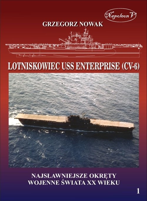 okładka Lotniskowiec USS Enterprise (CV-6) Najsławniejsze okręty wojenne świata XX wieku Tom 1 książka | Nowak Grzegorz