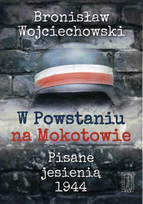 okładka W Powstaniu na Mokotowie Pisane jesienią 1944 książka | Wojciechowski Bronisław