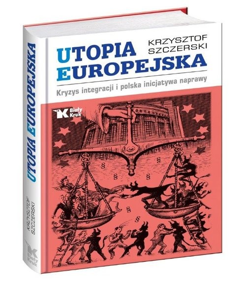 okładka Utopia Europejska Kryzys integracji i polska inicjatywa naprawy książka | Krzysztof Szczerski