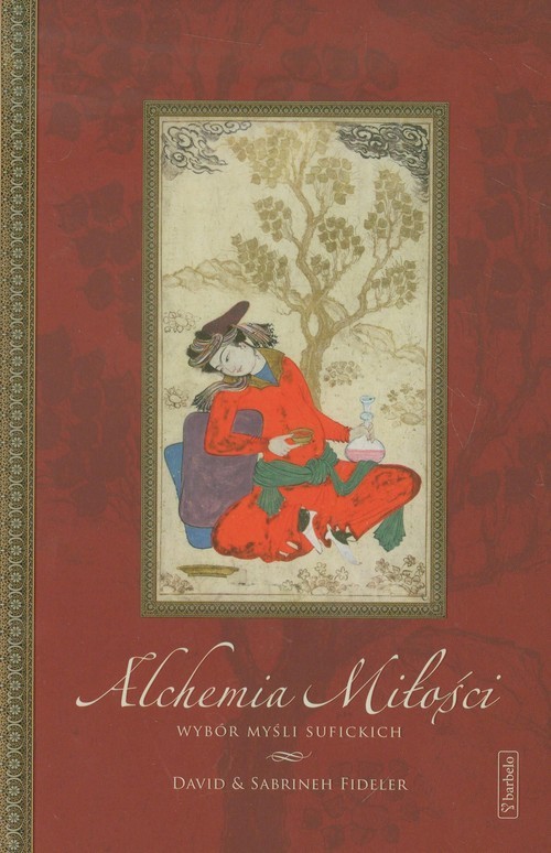 okładka Alchemia Miłości Wybór myśli sufickich książka | David Fideler, Sabrine Fideler