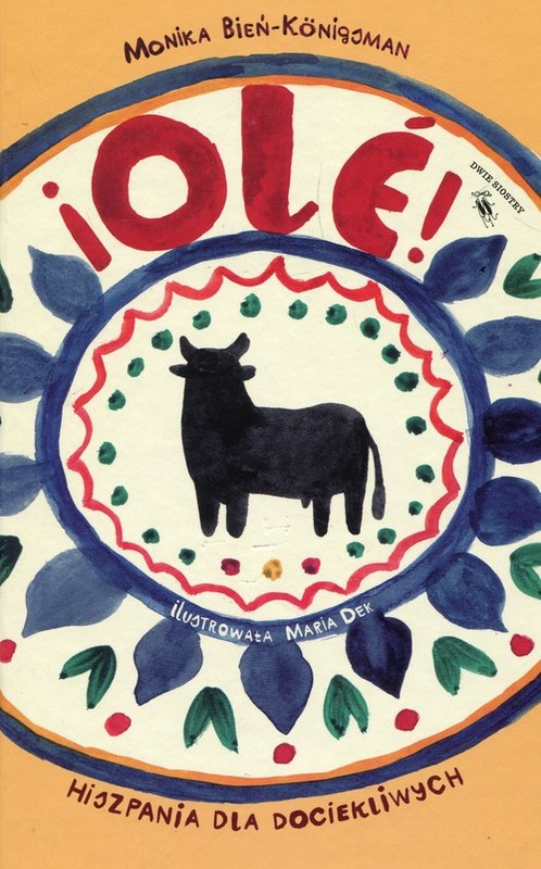 okładka Ole! Hiszpania dla dociekliwych książka | Bień-Konigsman Monika