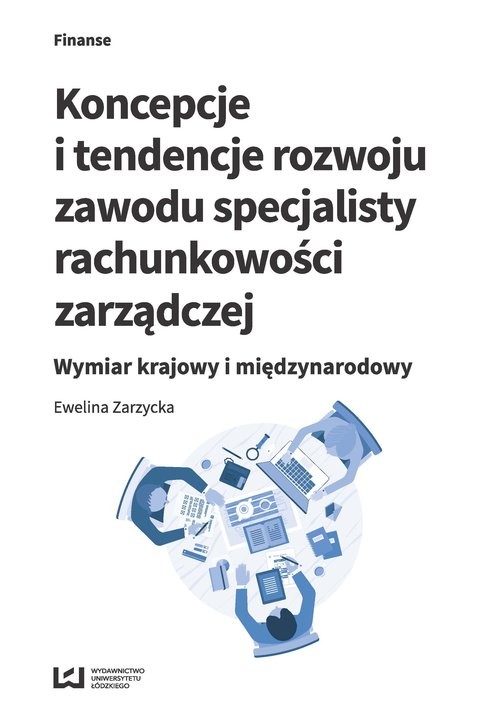 okładka Koncepcje i tendencje rozwoju zawodu specjalisty rachunkowości zarządczej Wymiar krajowy i międzynarodowy książka | Ewelina Zarzycka