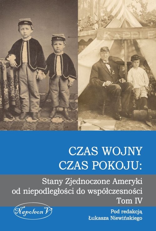 okładka Czas wojny, czas pokoju: Stany Zjednoczone Ameryki  od niepodległości do współczesności książka