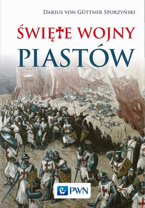 okładka Święte wojny Piastów książka | Darius Von Guttner-Sporzyński