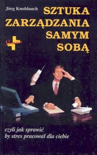 okładka Sztuka zarządzania samym sobą książka | Knoblauch Jorg