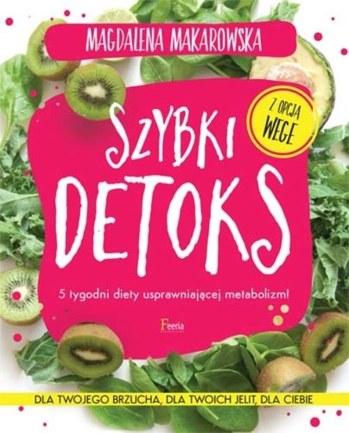 okładka Szybki detoks 5 tygodni diety usprawniającej metabolizm! książka | Magdalena Makarowska
