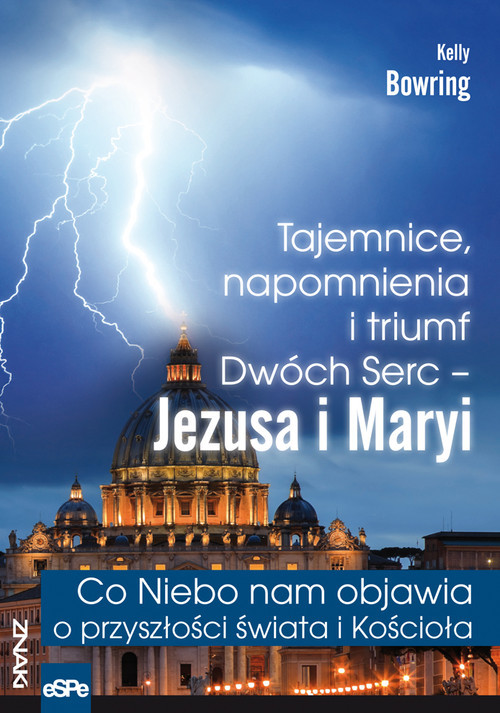 okładka Tajemnice, napomnienia i triumf Dwóch Serc - Jezusa i Maryi Co Niebo nam objawia o przyszłości świa książka | Bowring Kelly