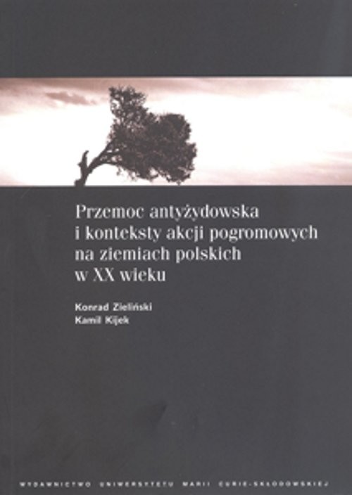 okładka Przemoc antyżydowska i konteksty akcji pogromowych na ziemiach polskich w XX wieku książka