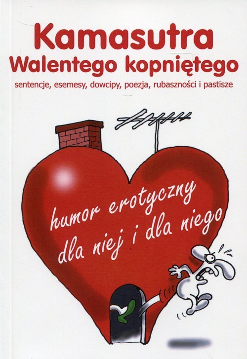 okładka Kamasutra Walentego kopniętego sentencje, esemesy, dowcipy, poeazja, rubaszności i pastisze książka