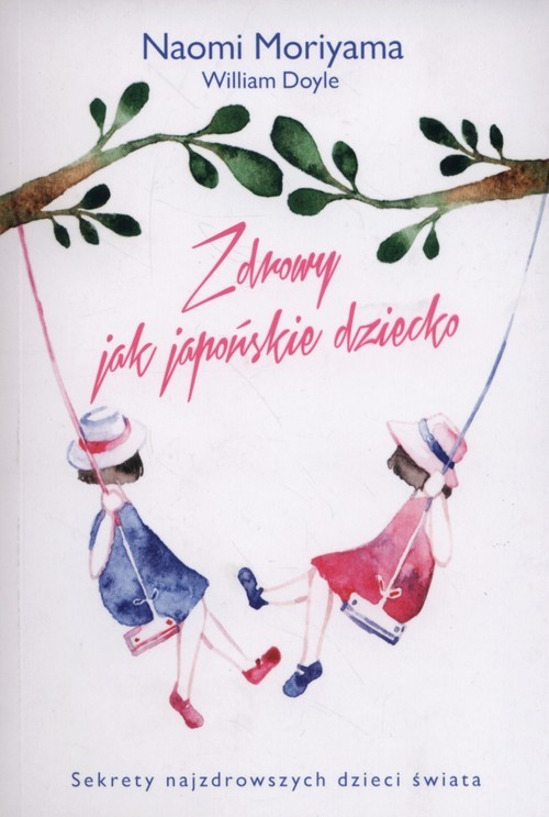 okładka Zdrowy jak japońskie dziecko książka | Naomi Moriyama, William Doyle