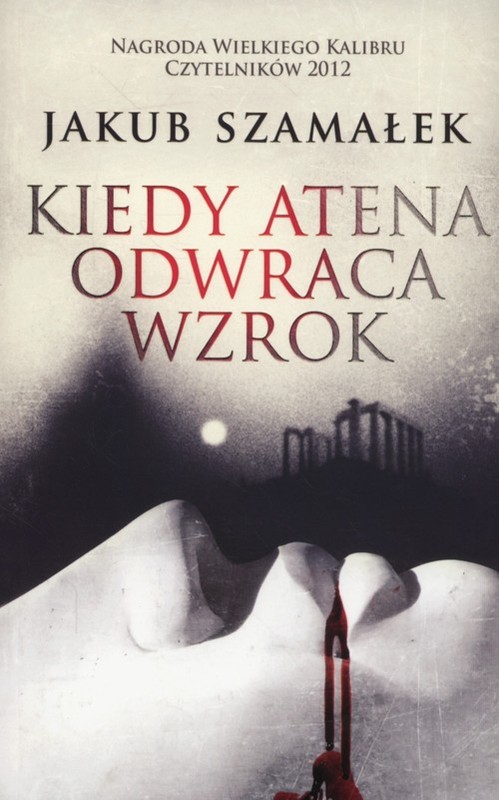 okładka Kiedy Atena odwraca wzrok książka | Jakub Szamałek