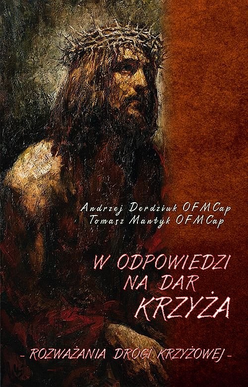 okładka W odpowiedzi na dar Krzyża Rozważania Drogi Krzyżowej książka | Andrzej Derdziuk, Tomasz Mantyk