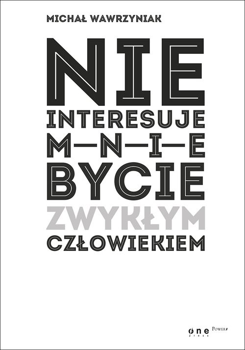 okładka Nie interesuje mnie bycie zwykłym człowiekiem (edycja biała) książka | Wawrzyniak Michał