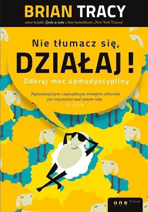 okładka Nie tłumacz się, działaj! Odkryj moc samodyscypliny książka | Brian Tracy