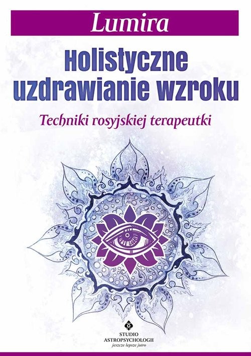 okładka Holistyczne uzdrawianie wzroku Techniki rosyjskiej terapeutki książka | Lumira