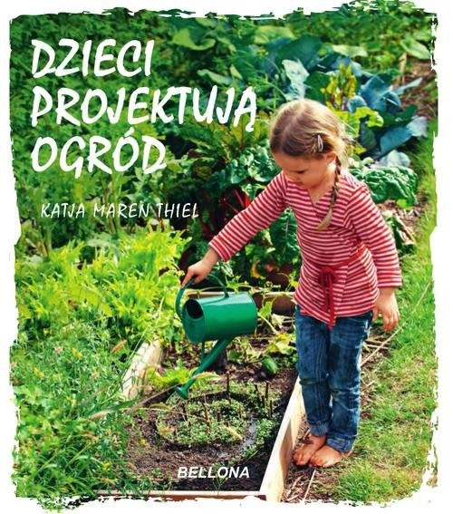 okładka Dzieci projektują ogród książka | Katja Maren Thiel