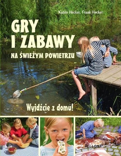 okładka Gry i zabawy na świeżym powietrzu Wyjdźcie z domu książka | Katrin Hecker, Frank Hecker