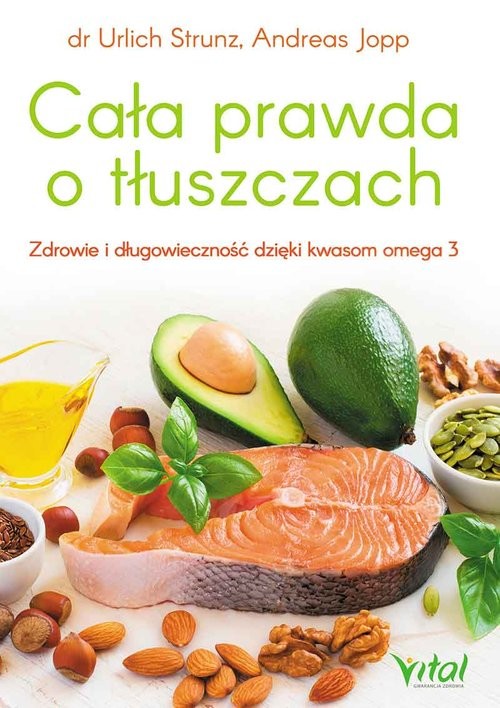 okładka Cała prawda o tłuszczach Zdrowie i długowieczność dzięki kwasom omega-3 książka | Andreas Jopp