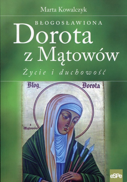okładka Błogosławiona Dorota z Mątowów Życie i duchowość książka | Kowalczyk Marta