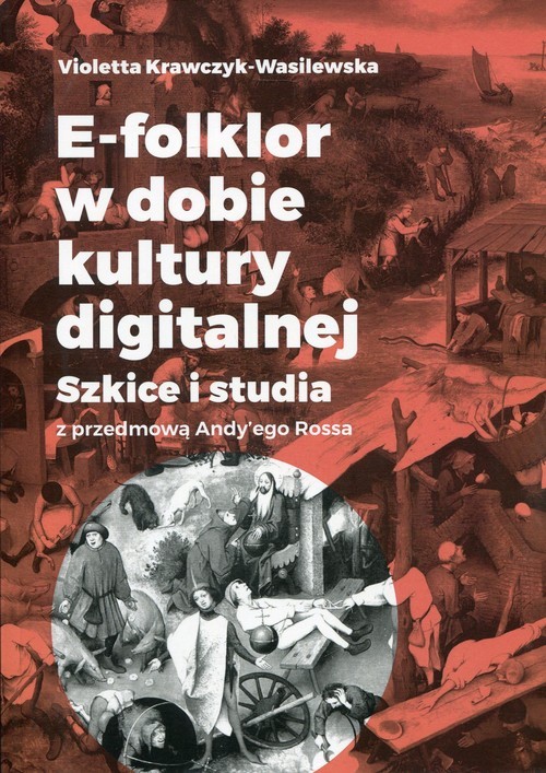 okładka E-folklor w dobie kultury digitalnej Szkice i studia z przedmową Andy'ego Rossa książka | Violetta Krawczyk-Wasilewska