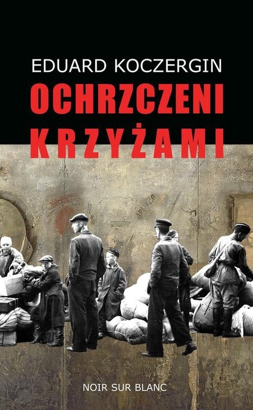 okładka Ochrzczeni krzyżami książka | Eduard Koczergin