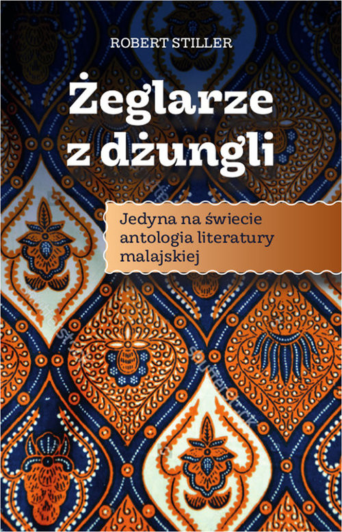 okładka Żeglarze z dżungli Jedyna w świecie antologia literatury malajskiej książka | Robert Stiller