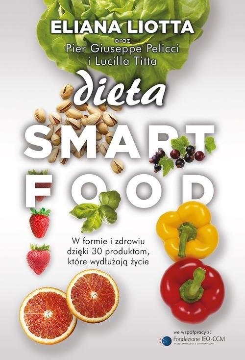 okładka Dieta Smartfood książka | Eliana Liotta, Pier Giuseppe Pellicci, Lucilla Titta