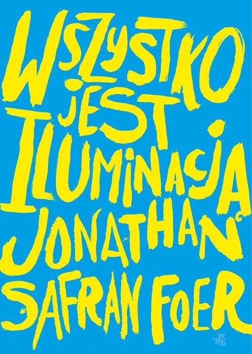 okładka Wszystko jest iluminacją książka | Jonathan Safran Foer